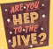 Are You Hep To The Jive?